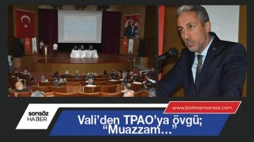 Vali&rsquo;den TPAO&rsquo;ya &ouml;vg&uuml;; &ldquo;Muazzam&hellip;&rdquo;