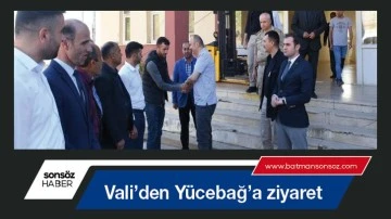 Vali&rsquo;den Y&uuml;cebağ&rsquo;a ziyaret