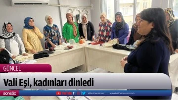 Vali Eşi, kadınları dinledi
