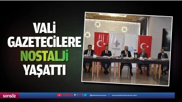 Vali, gazetecilere nostalji yaşattı