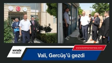 Vali, Gerc&uuml;ş&rsquo;&uuml; gezdi