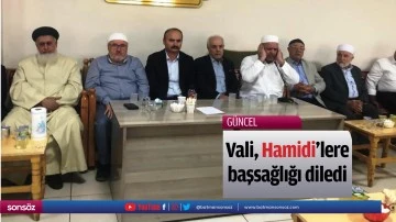 Vali, Hamidi&rsquo;lere başsağlığı diledi
