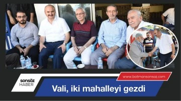 Vali, iki mahalleyi gezdi