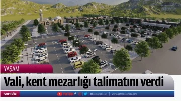 Vali, kent mezarlığı talimatını verdi