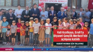 Vali Kızılkaya, Eruh&rsquo;ta  Diyanet Gen&ccedil;lik Merkezi&rsquo;nin a&ccedil;ılışına katıldı