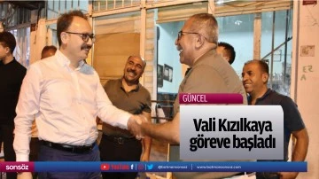 Vali Kızılkaya, g&ouml;reve başladı