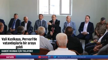 Vali Kızılkaya, Pervari&rsquo;de vatandaşlarla bir araya  geldi