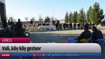 Vali, k&ouml;y k&ouml;y geziyor