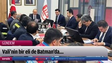Vali&rsquo;nin bir eli de Batman&rsquo;da&hellip;