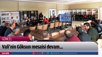 Vali&rsquo;nin G&ouml;ksun mesaisi devam...
