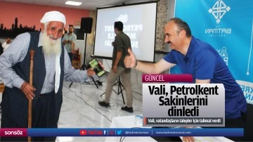 Vali, Petrolkent Sakinlerini dinledi
