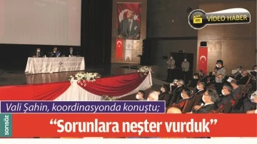VALİ ŞAHİN, KOORDİNASYONDA KONUŞTU