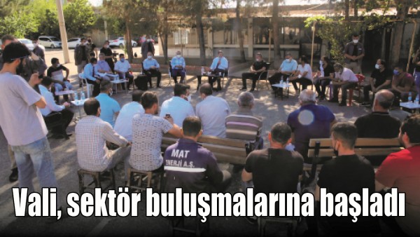 VALİ, SEKT&Ouml;R BULUŞMALARINA BAŞLADI