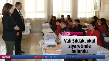 Vali Şıldak, okul ziyaretinde bulundu