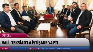 Vali, TEKSİAD&rsquo;la istişare yaptı