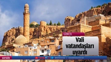 Vali, vatandaşları uyardı