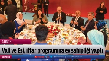 Vali ve Eşi, iftar programına ev sahipliği yaptı