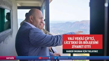 Vali Vekili &Ccedil;ift&ccedil;i, Lice'deki &uuml;s b&ouml;lgesini ziyaret etti