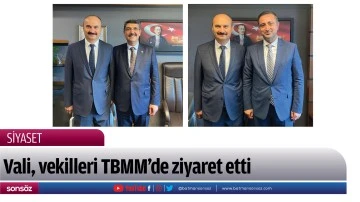 Vali, vekilleri TBMM&rsquo;de ziyaret etti 
