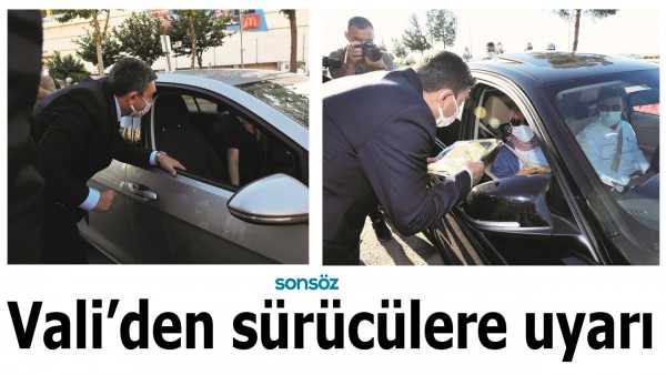 VALİ&rsquo;DEN S&Uuml;R&Uuml;C&Uuml;LERE UYARI
