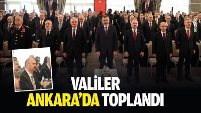 Valiler, Ankara&rsquo;da toplandı