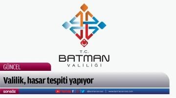 Valilik, hasar tespiti yapıyor
