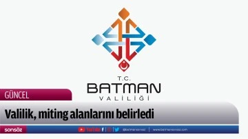 Valilik, miting alanlarını belirledi