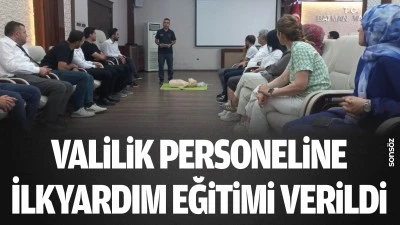 Valilik personeline ilkyardım eğitimi verildi