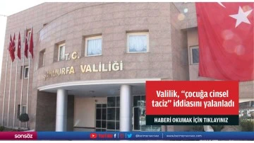 Valilik, "&ccedil;ocuğa cinsel taciz" iddiasını yalanladı