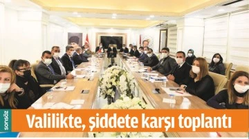 VALİLİKTE, ŞİDDETE KARŞI TOPLANTI