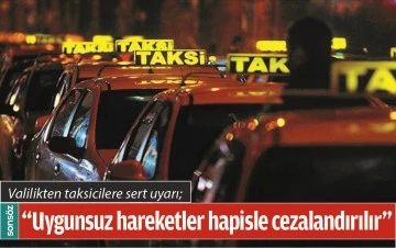 VALİLİKTEN TAKSİCİLERE SERT UYARI