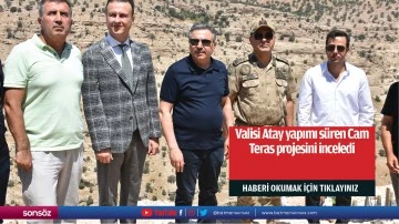 Valisi Atay yapımı s&uuml;ren Cam Teras projesini inceledi