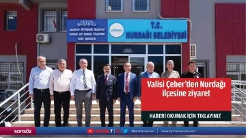 Valisi &Ccedil;eber'den Nurdağı il&ccedil;esine ziyaret