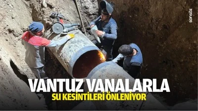 Vantuz vanalarla su kesintileri &ouml;nleniyor