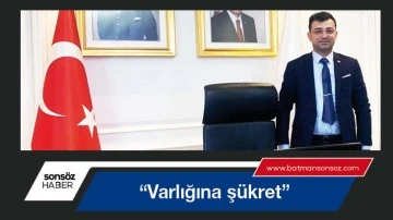 &ldquo;Varlığına ş&uuml;kret&rdquo;