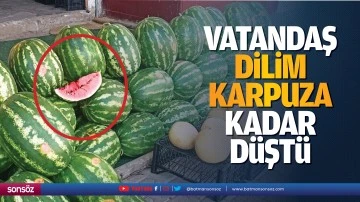 Vatandaş, dilim karpuza kadar d&uuml;şt&uuml;