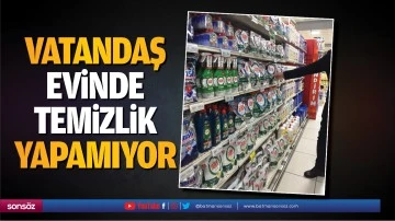 Vatandaş evinde temizlik yapamıyor