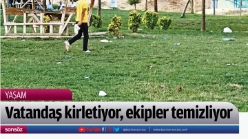 Vatandaş kirletiyor, ekipler temizliyor 