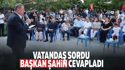 Vatandaş sordu Başkan Şahin cevapladı