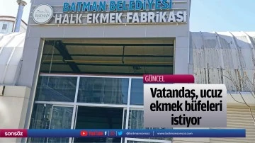 Vatandaş, ucuz ekmek b&uuml;feleri istiyor