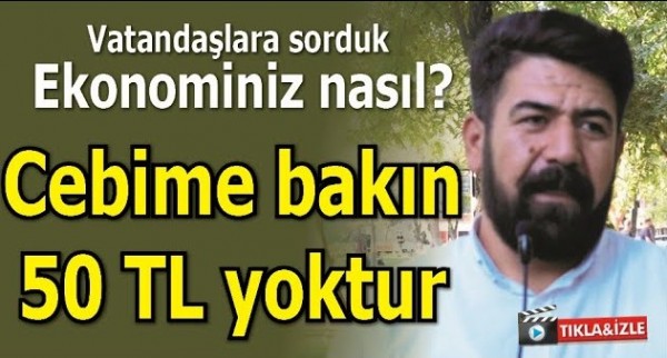 VATANDAŞLARA SORDUK EKONOMİNİZ NASIL?