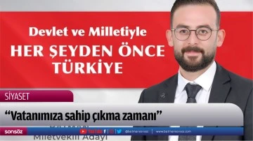 &ldquo;Vatanımıza sahip &ccedil;ıkma zamanı&rdquo;