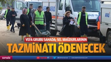 Vefa Grubu sahada;Sel mağdurlarının tazminatı &ouml;denecek