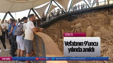 Vefatının 9'uncu yılında anıldı