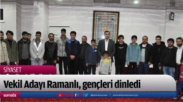 Vekil Adayı Ramanlı, gen&ccedil;leri dinledi