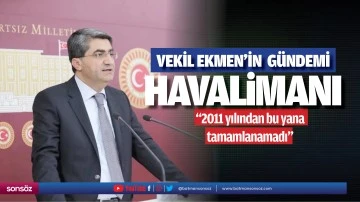 Vekil Ekmen&rsquo;in g&uuml;ndemi havalimanı 