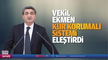Vekil Ekmen, kur korumalı sistemi eleştirdi
