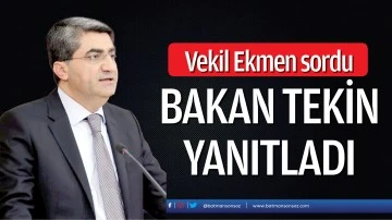 Vekil Ekmen sordu Bakan Tekin yanıtladı