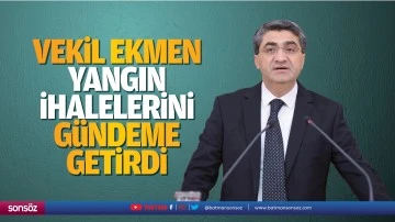 Vekil Ekmen, yangın ihalelerini g&uuml;ndeme getirdi