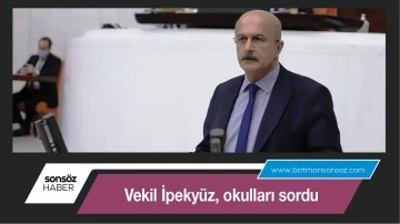 Vekil İpeky&uuml;z, okulları sordu
